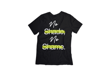 "No Shade No Shame" Tee